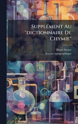 Henri Struve - SupplÃ(c)ment Au "dictionnaire De Chymie", Inbunden. Tillgänglighet: Lägg i varukorg