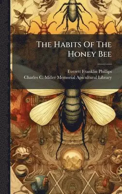 Everett Franklin Phillips - Habits Of The Honey Bee, Inbunden. Tillgänglighet: Lägg i varukorg