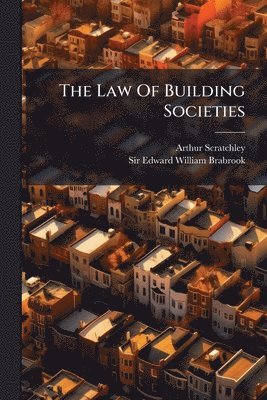 Arthur Scratchley - Law Of Building Societies, Häftad. Tillgänglighet: Lägg i varukorg