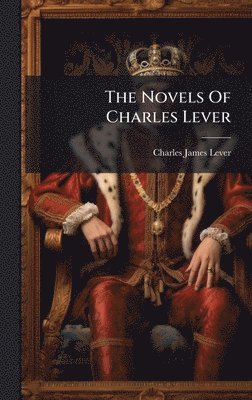 Charles James Lever - Novels Of Charles Lever, Inbunden