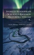 Sveriges Ridderskaps Och Adels Riksdags-protokoll, Volume 4...