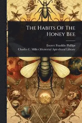 Everett Franklin Phillips - Habits Of The Honey Bee, Häftad. Tillgänglighet: Lägg i varukorg