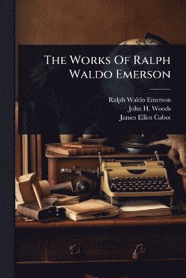 Ralph Waldo Emerson - Works Of Ralph Waldo Emerson, Häftad