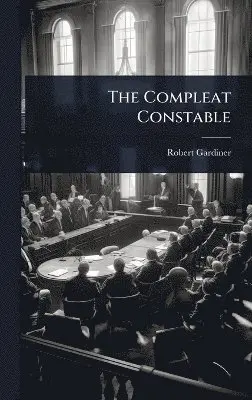 Robert Gardiner - Compleat Constable, Inbunden. Tillgänglighet: Lägg i varukorg