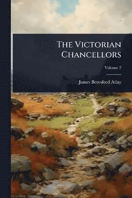 James Beresford Atlay - Victorian Chancellors, Häftad. Tillgänglighet: Lägg i varukorg