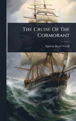 Alpheus Hyatt Verrill - Cruise Of The Cormorant, Inbunden. Tillgänglighet: Lägg i varukorg