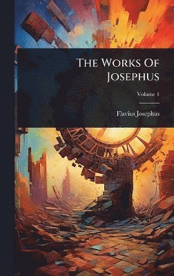 Flavius Josephus - Works Of Josephus, Inbunden