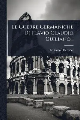 Guerre Germaniche Di Flavio Claudio Guiliano...