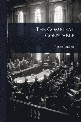 Robert Gardiner - Compleat Constable, Häftad. Tillgänglighet: Lägg i varukorg