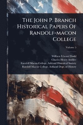William Edward Dodd - John P. Branch Historical Papers Of Randolf-macon College, Häftad