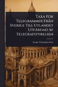 Taxa För Telegrammer FrÃ n Sverige Till Utlandet Utfärdad Af Telegrafstyrelsen