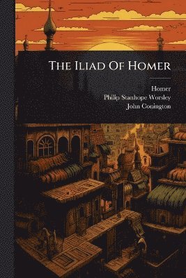 John Conington - Iliad Of Homer, Häftad