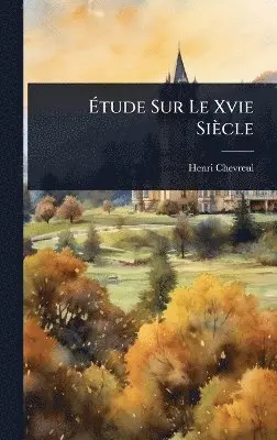 Henri Chevreul - Ãtude Sur Le Xvie Siècle, Inbunden. Tillgänglighet: Lägg i varukorg