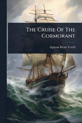 Alpheus Hyatt Verrill - Cruise Of The Cormorant, Häftad. Tillgänglighet: Lägg i varukorg