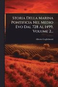 Storia Della Marina Pontificia Nel Medio Evo Dal 728 Al 1499, Volume 2...