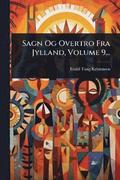 Sagn Og Overtro Fra Jylland, Volume 9...