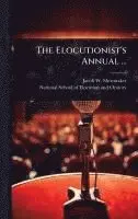 Jacob W Shoemaker - Elocutionist's Annual ..., Inbunden. Tillgänglighet: Lägg i varukorg