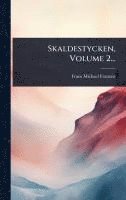 Skaldestycken, Volume 2...