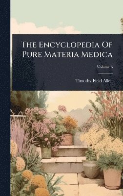 Timothy Field Allen - Encyclopedia Of Pure Materia Medica, Inbunden. Tillgänglighet: Tillfälligt slut