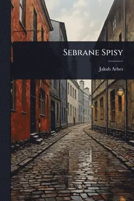Jakub Arbes - Sebrane Spisy, Häftad. Tillgänglighet: Lägg i varukorg