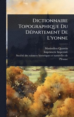 Dictionnaire Topographique Du DÃ(c)partement De L'yonne