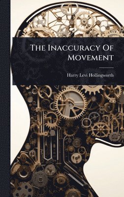 Harry Levi Hollingworth - Inaccuracy Of Movement, Inbunden