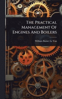 Practical Management Of Engines And Boilers, Inbunden