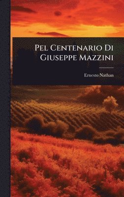 Ernesto Nathan - Pel Centenario Di Giuseppe Mazzini, Inbunden. Tillgänglighet: Lägg i varukorg