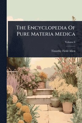 Timothy Field Allen - Encyclopedia Of Pure Materia Medica, Häftad. Tillgänglighet: Tillfälligt slut