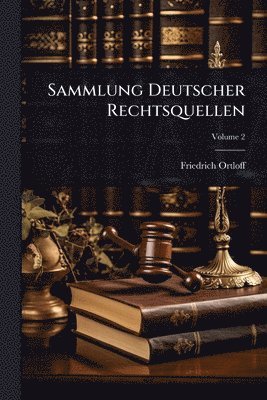 Friedrich Ortloff - Sammlung Deutscher Rechtsquellen, Häftad. Tillgänglighet: Lägg i varukorg
