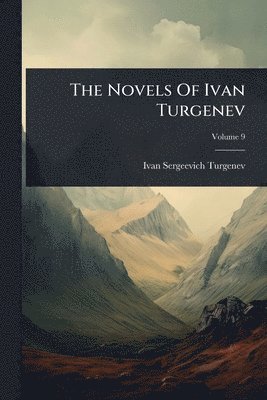 Ivan Sergeevich Turgenev - Novels Of Ivan Turgenev, Häftad