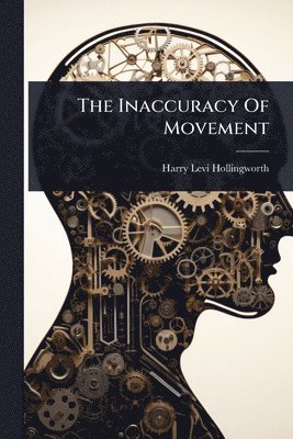 Harry Levi Hollingworth - Inaccuracy Of Movement, Häftad