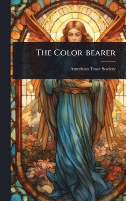 American Tract Society - Color-bearer, Inbunden