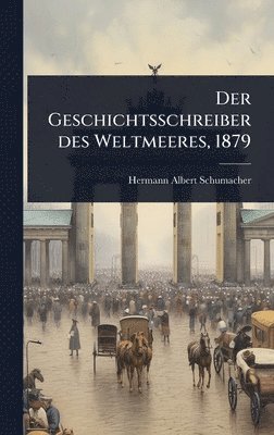 Hermann Albert Schumacher - Geschichtsschreiber des Weltmeeres, 1879, Inbunden. Tillgänglighet: Lägg i varukorg