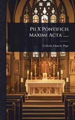 Pii X Pontificis Maximi Acta ......, Inbunden