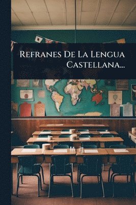 Refranes De La Lengua Castellana...