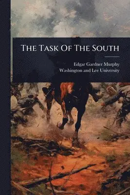 Edgar Gardner Murphy - Task Of The South, Häftad. Tillgänglighet: Lägg i varukorg