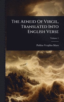 Aeneid Of Virgil, Translated Into English Verse
