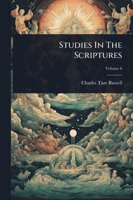 Charles Taze Russell - Studies In The Scriptures, Häftad