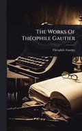 Works Of Th�(c)ophile Gautier