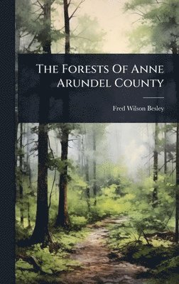 Fred Wilson Besley - Forests Of Anne Arundel County, Inbunden. Tillgänglighet: Lägg i varukorg