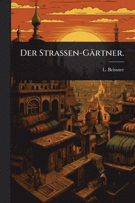 L Beissner - StraÃen-Gärtner., Häftad