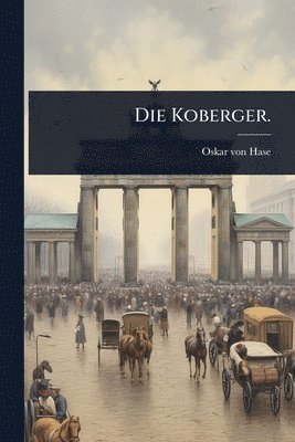 Oskar Von Hase - Koberger., Häftad. Tillgänglighet: Lägg i varukorg