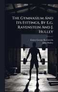 Gymnasium And Its Fittings, By E.g. Ravenstein And J. Hulley