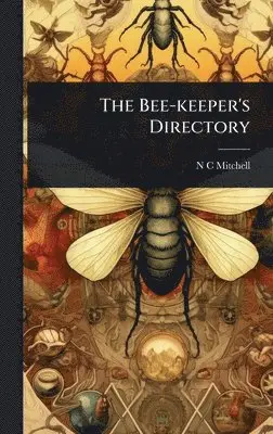 N C Mitchell - Bee-keeper's Directory, Inbunden. Tillgänglighet: Lägg i varukorg