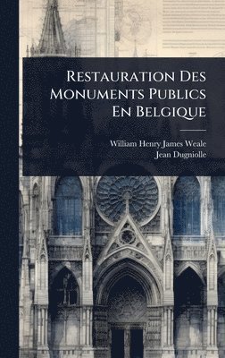 Jean Dugniolle - Restauration Des Monuments Publics En Belgique, Inbunden. Tillgänglighet: Lägg i varukorg