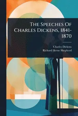 Speeches Of Charles Dickens, 1841-1870