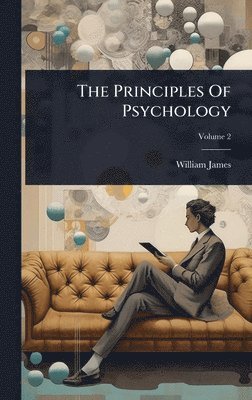William James - Principles Of Psychology, Inbunden