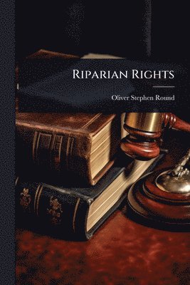 Oliver Stephen Round - Riparian Rights, Häftad. Tillgänglighet: Lägg i varukorg