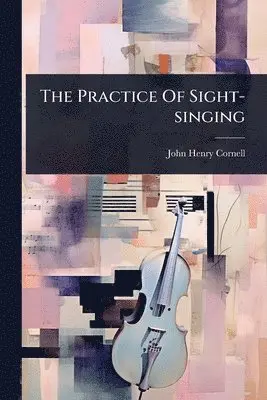 John Henry Cornell - Practice Of Sight-singing, Häftad. Tillgänglighet: Lägg i varukorg
